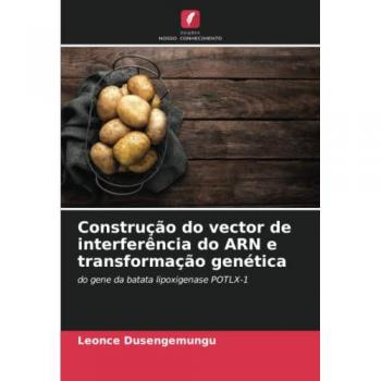 Construção do vector de interferência do ARN e transformação genética: do gene da batata lipoxigenase POTLX-1
