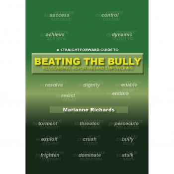 Beating the Bully , Recognising, Reporting and Empowering