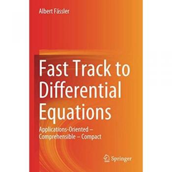 Fast Track to Differential Equations: Applications-Oriented – Comprehensible – Compact