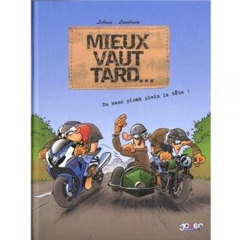 Mieux vaut tard..., Tome 1 : Du sans plomb plein la tête !