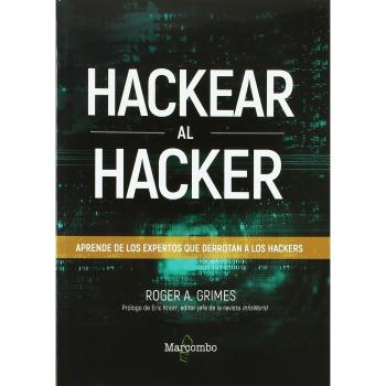 HACKEAR AL HACKER. APRENDE DE LOS EXPERTOS QUE DERROTAN A LOS HACKERS