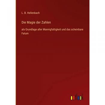 Die Magie der Zahlen: als Grundlage aller Mannigfaltigkeit und das scheinbare Fatum