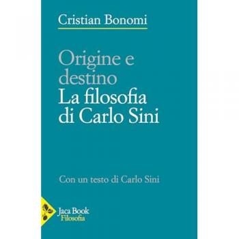 Origini e destino. La filosofia di Carlo Sini