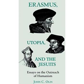 Olin, John C.: Erasmus, Utopia, and the Jesuits