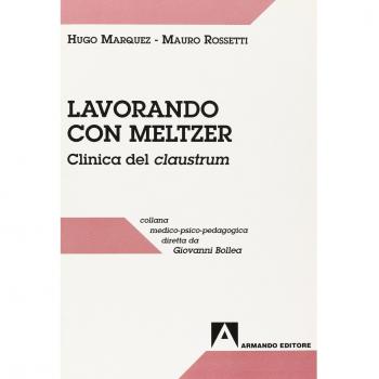Lavorando con Meltzer. Clinica del claustrum