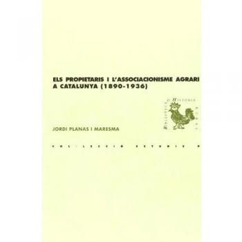 Els propietaris i l'associacionisme agrari a catalunya (1890-1936)