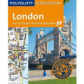 POLYGLOTT Reiseführer London zu Fuß entdecken: Auf 30 Touren die Stadt erkunden (POLYGLOTT zu Fuß entdecken)