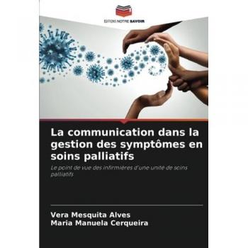 La communication dans la gestion des symptômes en soins palliatifs: Le point de vue des infirmières d'une unité de soins palliatifs