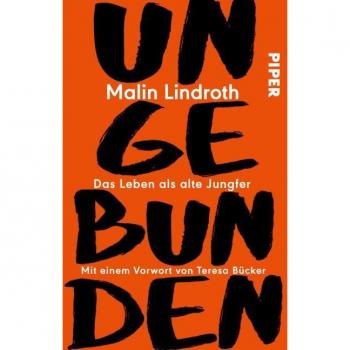 Malin Lindroth Ungebunden: Das Leben Als Alte Jungfer. Mit Einem Vorwort Von Teresa Bücker