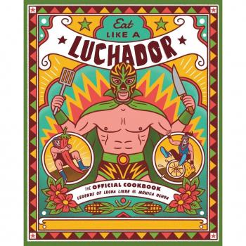 Eat Like a Luchador by Monica Ochoa