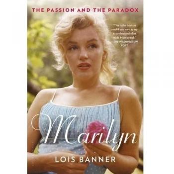 Marilyn : The Passion and the Paradox Hardcover Lois Banner
