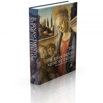 Il Rinascimento nei musei italiani-The renaissance in italian museums. Ediz. bilingue