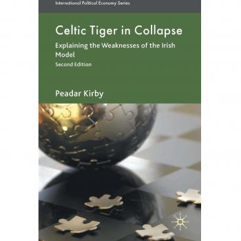 Celtic Tiger in Collapse, International Political Economy Series