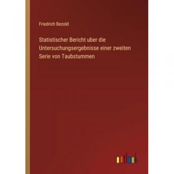 Statistischer Bericht uber die Untersuchungsergebnisse einer zweiten Serie von Taubstummen