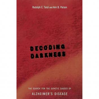 Tanzi, Rudolph E. Decoding Darkness: The Search For The Genetic Causes Of Alzheimer'S Disease