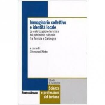 Immaginario collettivo e identità locale. La valorizzazione turistica del patrimonio culturale fra Tunisia e Sardegna
