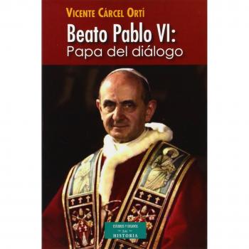 Beato pablo vi: papa del diálogo