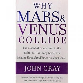 Why Mars and Venus Collide: Improve Your Relationships by Understanding How Men and Women Cope Differently with Stress