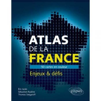Atlas de la France 50 Cartes en Couleur Enjeux & Défis