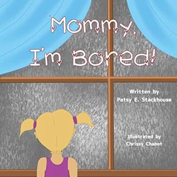 Mommy I'm Bored