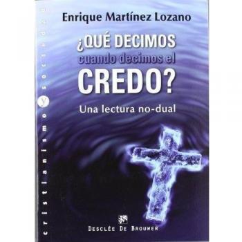 Que decimos cuando decimos el credo una lectura no dual