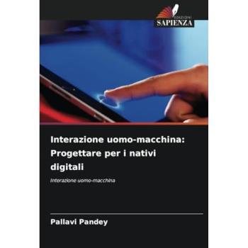 Pandey, Pallavi: Interazione uomo-macchina: Progettare per i nativi digitali
