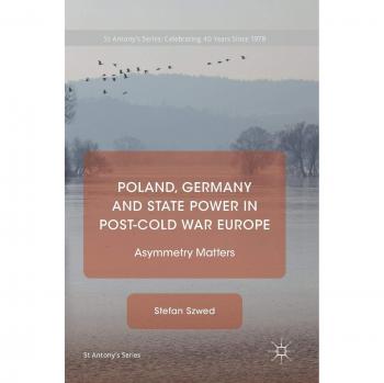 Poland, Germany and State Power in Post-Cold War Europe: Asymmetry Matters