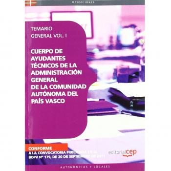 Cuerpo de Ayudantes Técnicos de la Administración General de la Comunidad Autónoma del País Vasco. Temario General Vol. I