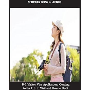 B-2 Visitor Visa Application: Coming to the U.S. to Visit and How to Do It