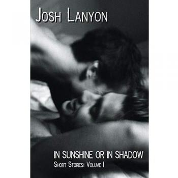 In Sunshine or In Shadow: Short Stories, Volume 1