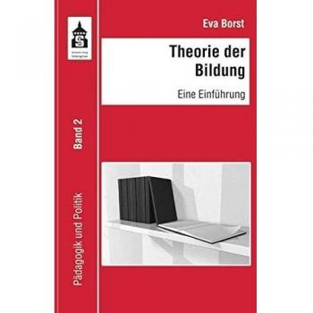 Theorie der Bildung: Eine Einführung (Pädagogik und Politik)