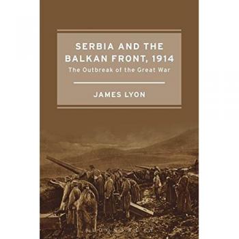 Serbia and the Balkan Front, 1914 : The Outbreak of the Great War