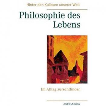 Philosophie des Lebens: Im Alltag zurechtfinden (Hinter den Kulissen unserer Welt)