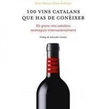 100 vins catalans que has de conéixer : els grans vins catalans reconeguts internacionalment