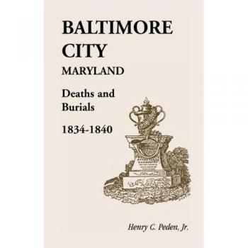 Baltimore City [Maryland] Deaths and Burials, 1834-1840
