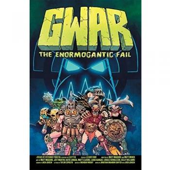 Gwar: The Enormogantic Fail