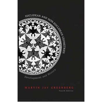 Euclidean and Non-Euclidean Geometries: Development and History by W.H. Freeman
