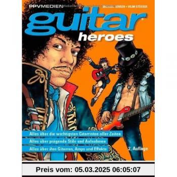 Guitar Heroes: Die besten Gitarristen von A bis Z