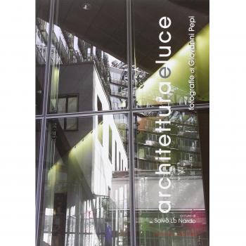 Architetture e luce. Fotografie di Giovanni Pepi