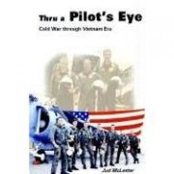 Thru a Pilot's Eye: Cold War Through Vietnam Era