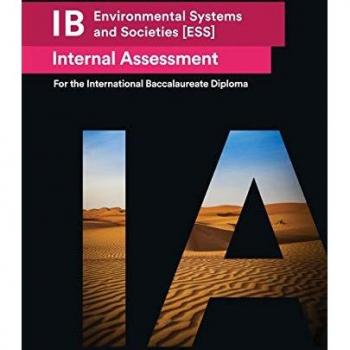 IB Environmental Systems and Societies [ESS] Internal Assessment: The Definitive IA Guide for the International Baccalaureate [IB] Diploma