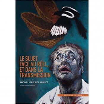 Le sujet face au réel et dans la transmission