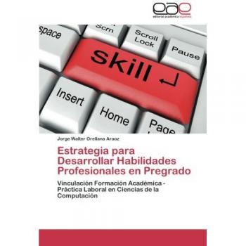 Estrategia para Desarrollar Habilidades Profesionales en Pregrado: Vinculación Formación Académica