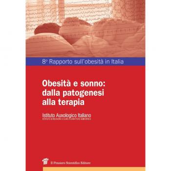 Obesità e sonno: dalla patogenesi alla terapia. Ottavo rapporto sull'obesità in Italia