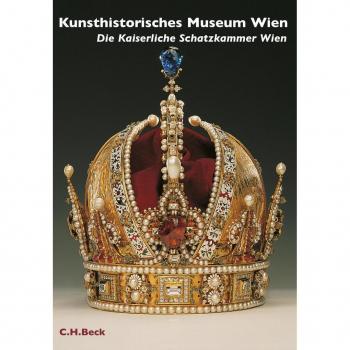 Kunsthistorisches Museum Wien: Kaiserliche Schatzkammer