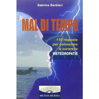 Mal di tempo. 110 risposte per conoscere e curare le meteoropatie