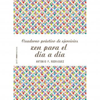 Cuaderno práctico de ejercicios zen para el día a día (Tapa blanda).