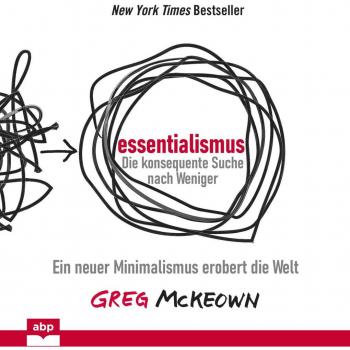 Essentialismus: Die konsequente Suche nach Weniger