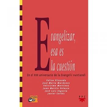 Evangelizar, Esa Es La Cuestión: En el XXX aniversario de la Evangelii nuntiandi: 62