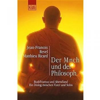 Der Mönch und der Philosoph: Buddhismus und Abendland. Ein Dialog zwischen Vater und Sohn